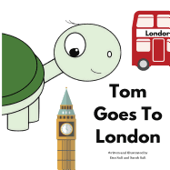 Tom Goes to London: The Adventures of Tom Tortoise