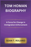 Tom Homan Biography: A Force for Change in Immigration Enforcement