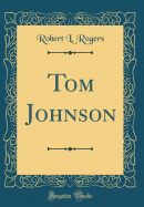 Tom Johnson (Classic Reprint)