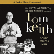 Tom Keith: Sound Effects Man (a Prairie Home Companion)