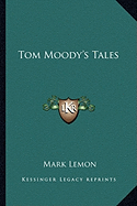 Tom Moody's Tales - Lemon, Mark (Editor)