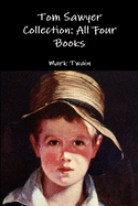 Tom Sawyer Collection: All Four Books