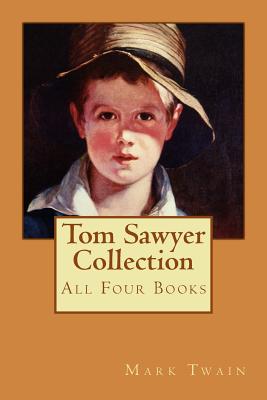 Tom Sawyer Collection: All Four Books - Twain, Mark