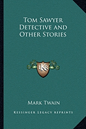 Tom Sawyer Detective and Other Stories