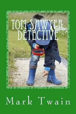 Tom Sawyer, Detective - Twain, Mark