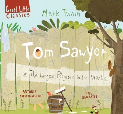 Tom Sawyer: or the largest playroom in all the world - Papatheodoulou, Antonis (Adapted by), and Twain, Mark