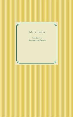 Tom Sawyers Abenteuer und Streiche - Twain, Mark