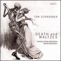 Tom Schnauber: Death and Waltzes - Dmitri Bulgakov (oboe); Evgeny Pravilov (violin); Fedor Vetrov (viola); Tatiana Stolbova (violin); Russian String Orchestra;...