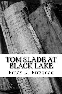 Tom Slade at Black Lake - Fitzhugh, Percy K