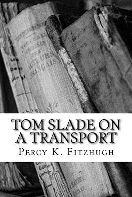 Tom Slade on a Transport - Fitzhugh, Percy K