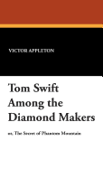 Tom Swift Among the Diamond Makers