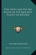 Tom Swift and His Sky Racer or the Quickest Flight on Record - Appleton, Victor, II