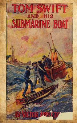 Tom Swift and His Submarine Boat: Or Under the Ocean for Sunken Treasure - Appleton, Victor