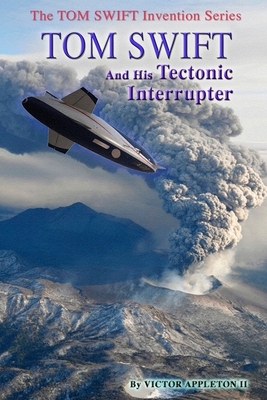 Tom Swift and His Tectonic Interrupter - Hudson, Thomas, and Fox, T Edward, and Appleton, Victor, II