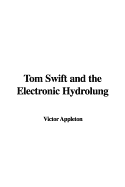 Tom Swift and the Electronic Hydrolung - Appleton, Victor, II