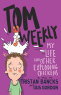 Tom Weekly 4: My Life and Other Exploding Chickens