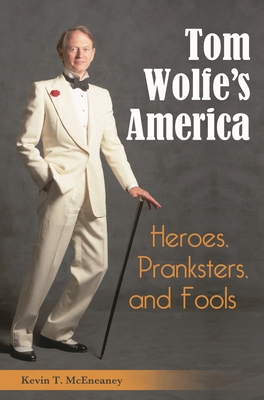 Tom Wolfe's America: Heroes, Pranksters, and Fools - McEneaney, Kevin