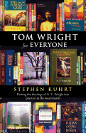 Tom Wright for Everyone: Putting the Theology of N.T. Wright into Practice in the Local Church
