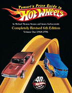 Tomart's Price Guide to Hot Wheels: Volume 1: 1968 to 1996