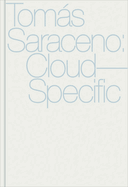 Tomas Saraceno: Cloud-Specific