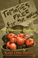 Tomatoes Free for the Asking: A Minnesota Boyhood