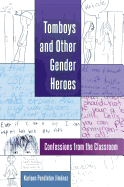 Tomboys and Other Gender Heroes: Confessions from the Classroom