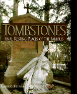 Tombstones: Final Resting Places of the Famous - Felsen, Gregg