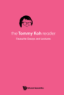 Tommy Koh Reader, The: Favourite Essays And Lectures