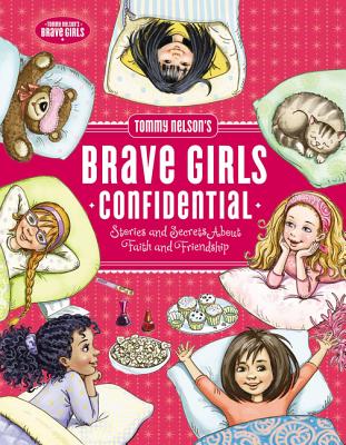 Tommy Nelson's Brave Girls Confidential: Stories and Secrets about Faith and Friendship - Thrasher, Travis
