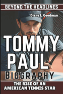 Tommy Paul Biography: Beyond the Headlines - The Rise of an American Tennis Star