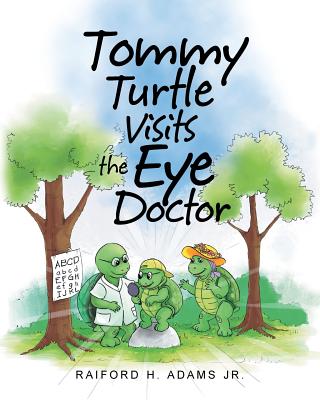 Tommy Turtle Visits the Eye Doctor - Adams, Raiford H, Jr.