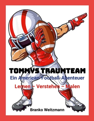 Tommys Traumteam: Ein American-Football-Abenteuer - Weitzmann, Branko