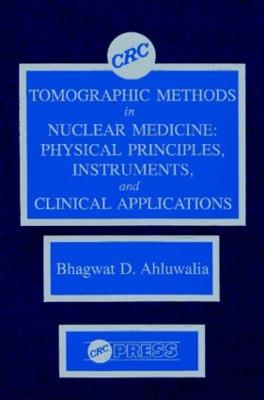 Tomographic Methods in Nuclear Medicine - Ahluwalia, Bhagwat D, and Van, Vyver Frank, and Ahluwalia, Ahluwalia D