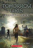 Tomorrow Girls: #1 Behind the Gates