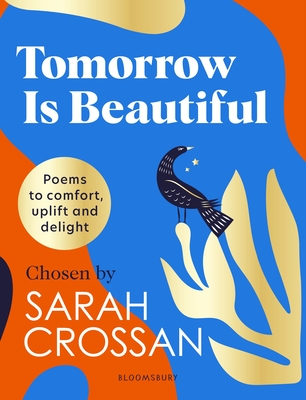 Tomorrow Is Beautiful: The perfect poetry collection for anyone searching for a beautiful world... - Crossan, Sarah