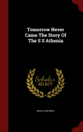 Tomorrow Never Came the Story of the S S Athenia