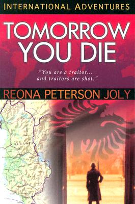 Tomorrow You Die: International Adventures - Joly, Reona Peterson, and Peterson Joly, Reona