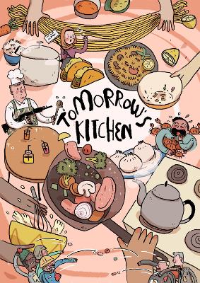 Tomorrow's Kitchen: A Graphic Novel Cookbook - May, Deborah (Compiled by), and Usmani, Sumayya (Contributions by), and Hudson, Kerry (Contributions by)