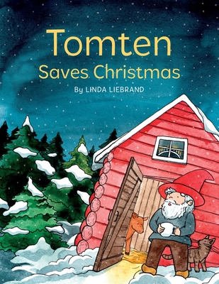 Tomten Saves Christmas: A Swedish Christmas tale - Liebrand, Linda
