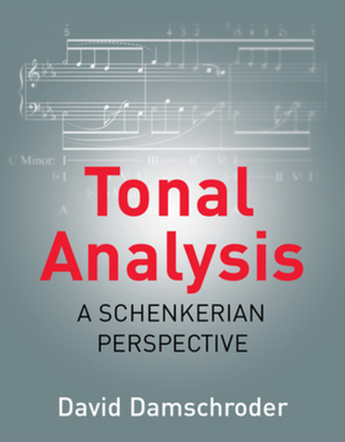 Tonal Analysis: A Schenkerian Perspective - Damschroder, David