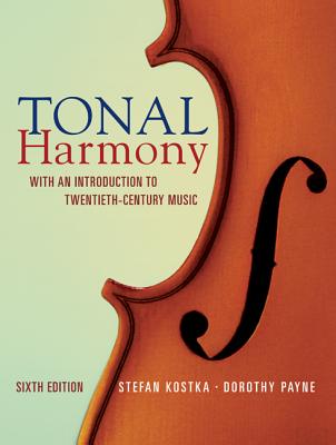 Tonal Harmony - Kostka, Stefan M, and Payne, Dorothy, and Kostka Stefan