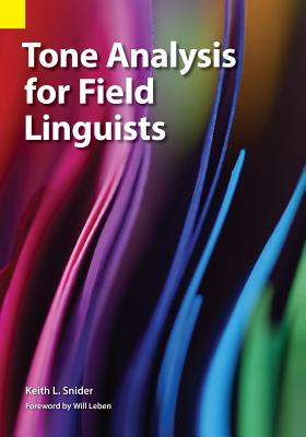 Tone Analysis for Field Linguists - Snider, Keith L, and Leben, Will (Foreword by)