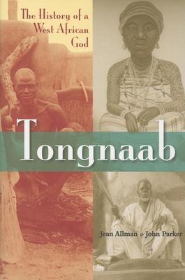 Tongnaab: The History of a West African God - Allman, Jean, and Parker, John