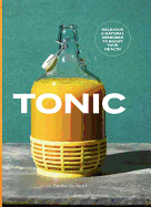 Tonic: Eclectic Remedies to Cure Whatever Ails You