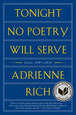 Tonight No Poetry Will Serve: Poems 2007-2010 - Rich, Adrienne