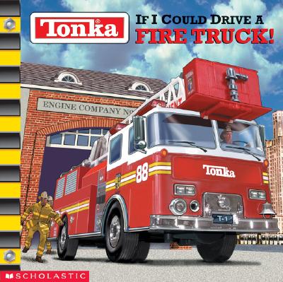 Tonka: If I Could Drive a Fire Truck - Teitelbaum, Michael, Prof.