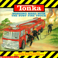 Tonka: Working Hard with the Mighty Fire Truck - Horowitz, Jordan