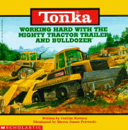 Tonka: Working Hard with the Mighty Tractor Trailer and Bulldozer