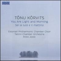 Tonu Korvits: You Are Light and Morning - Hele-Mall Leego (soprano); Leho Karin (cello); Maarja Helstein (alto); Marianne Prna (alto); Ott Kask (bass);...
