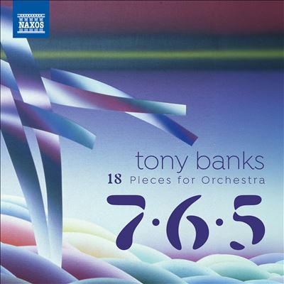 Tony Banks: 18 Pieces for Orchestra - 7, 6, 5 - 